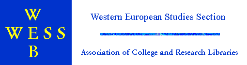 WESSWEB, the Web service of the
Western European Studies Section,
Association of College and Research Libraries